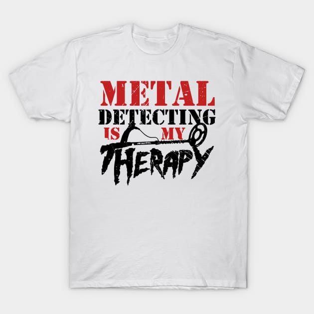 Metal Detecting is my Therapy. Designed my the Windy Digger Merchandising Company T-Shirt by Windy Digger Metal Detecting Store